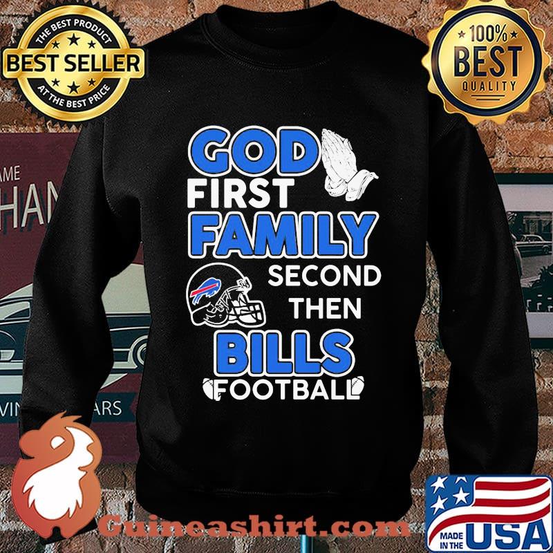 God first family second then buffalo bills football s Sweater