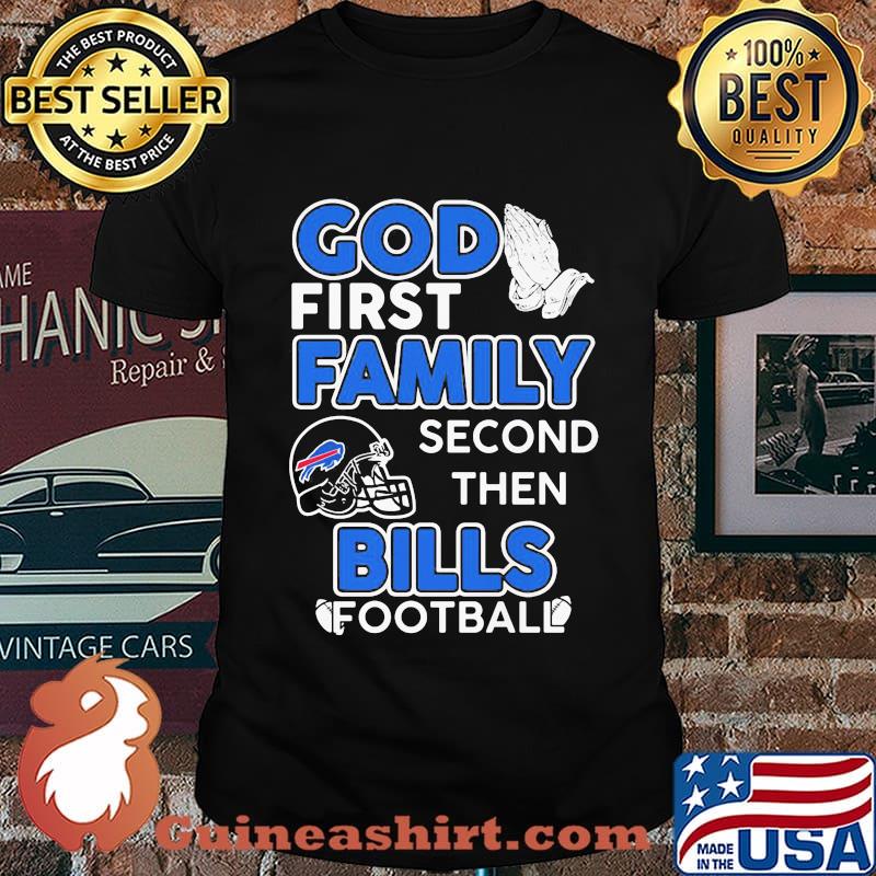 God first family second then buffalo bills football shirt