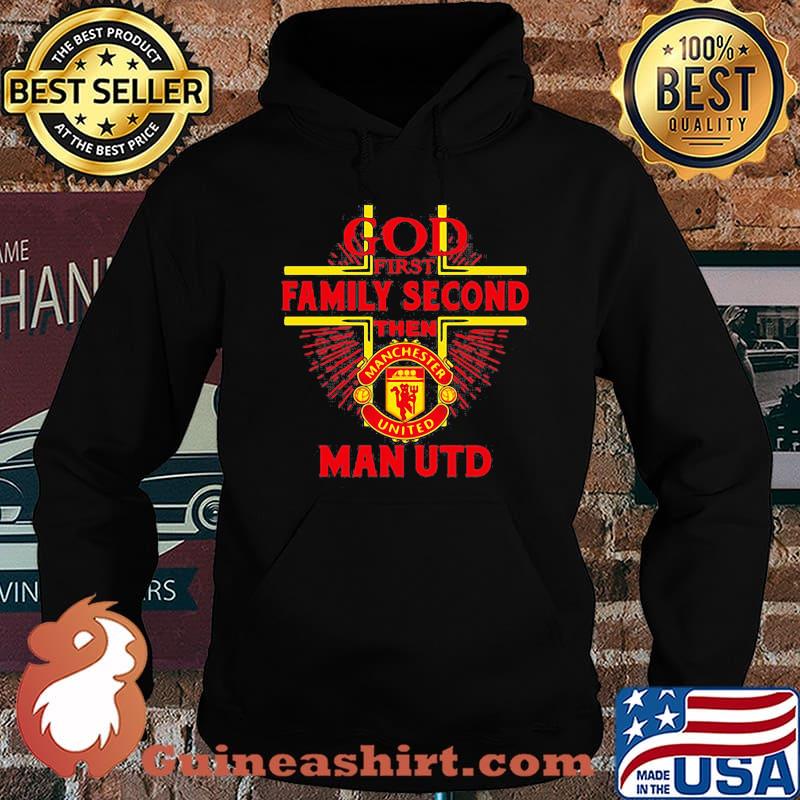God first family second then man utd s Hoodie