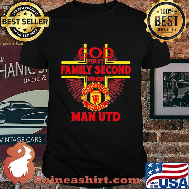 God first family second then man utd shirt