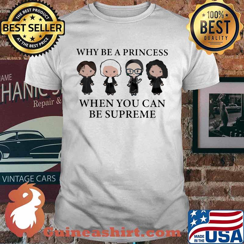 Golden girls why be a princess when you can be supreme shirt