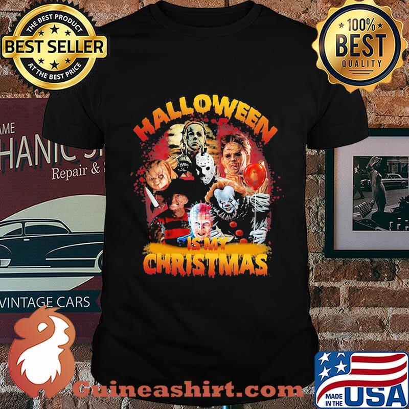 Halloween horror characters is my christmas shirt