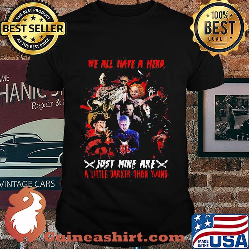 Halloween horror characters we all have a hero just mine are a little darker than young shirt