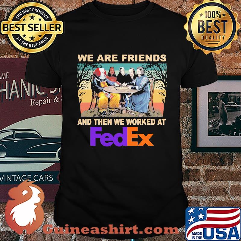 Halloween horror characters we are friends and then we worked at fedex vintage retro shirt