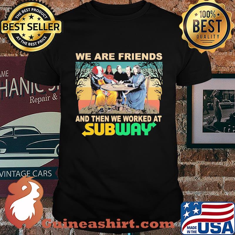 Halloween horror characters we are friends and then we worked at subway vintage retro shirt
