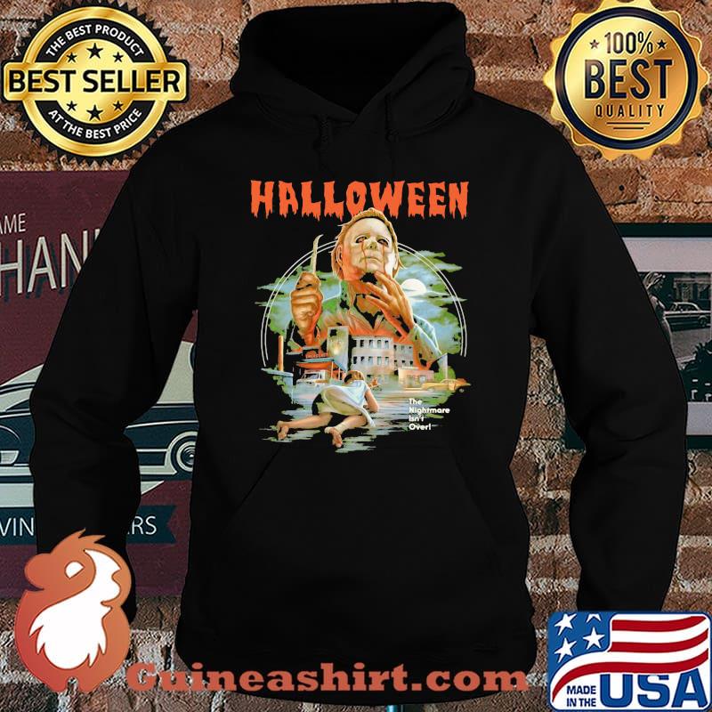 Halloween michael myers the nightmare isn't over s Hoodie