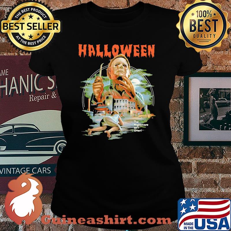 Halloween michael myers the nightmare isn't over s Laides tee