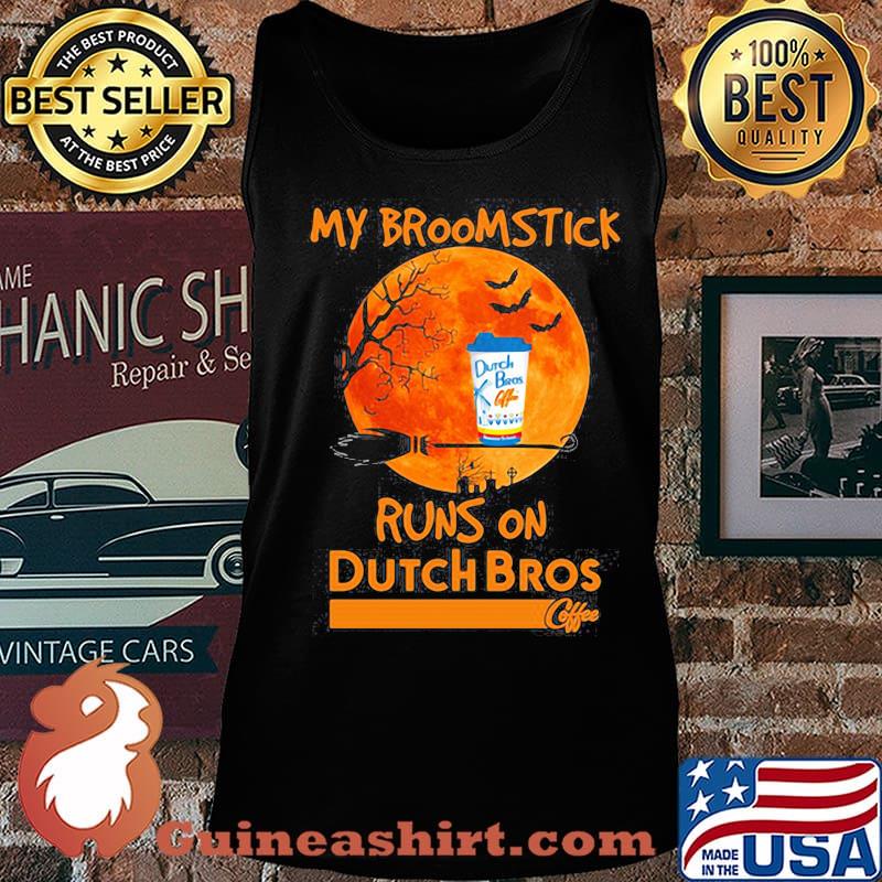 Halloween my broomstick runs on dutch bros moon s Tank top