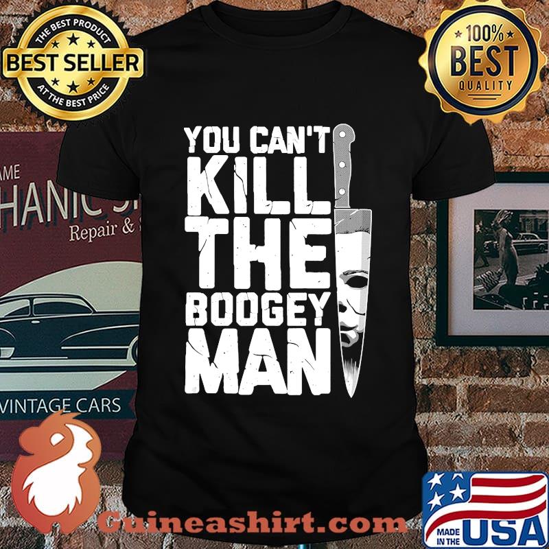 Halloween You can't kill the boogey man T-Shirt