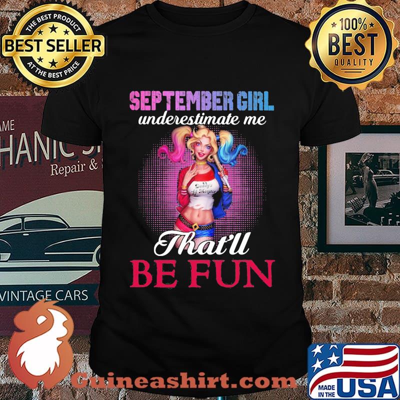 Harley quinn september girl underestimate me that'll be fun shirt