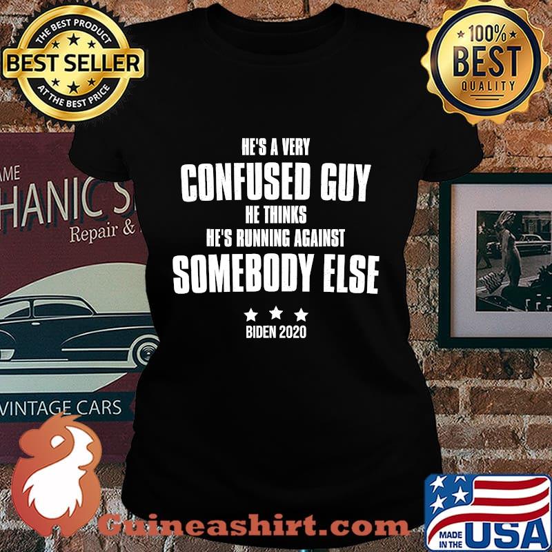 He Thinks He's Running Against Somebody Else Debate 2020 Shirt Laides tee