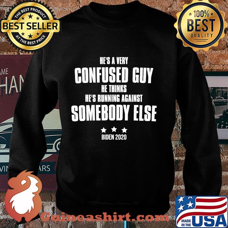 He Thinks He's Running Against Somebody Else Debate 2020 Shirt Sweater
