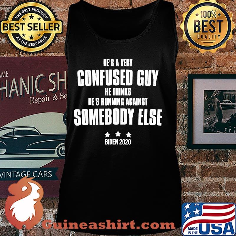 He Thinks He's Running Against Somebody Else Debate 2020 Shirt Tank top