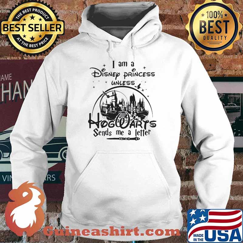 I am a disney princess unless hogwarts sends me a letter s Hoodie