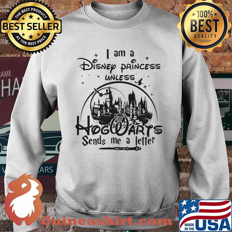 I am a disney princess unless hogwarts sends me a letter s Sweater