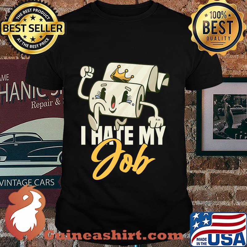 I Hate My Job Sarcastic Toilet Paper Humor Shirt