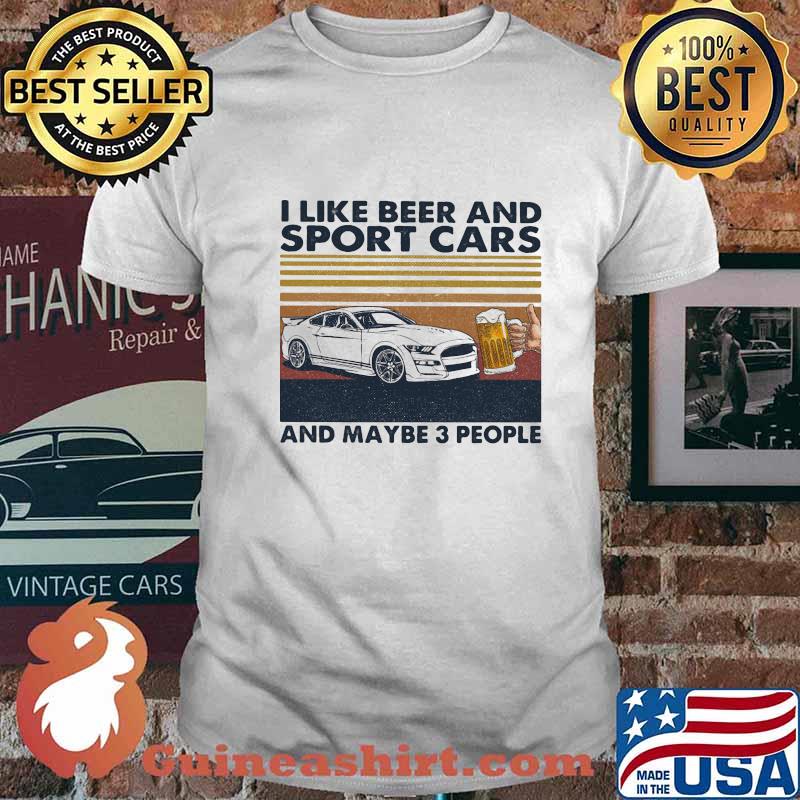 I like beer and sport cars and maybe 3 people vintage shirt