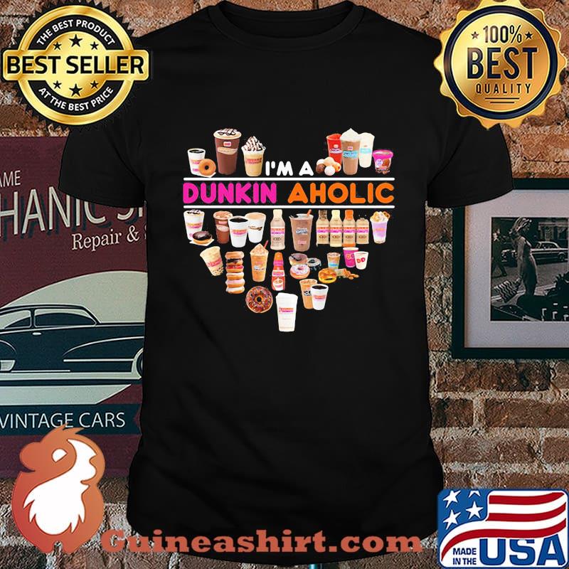 I'm a dunkin donuts aholic heart shirt