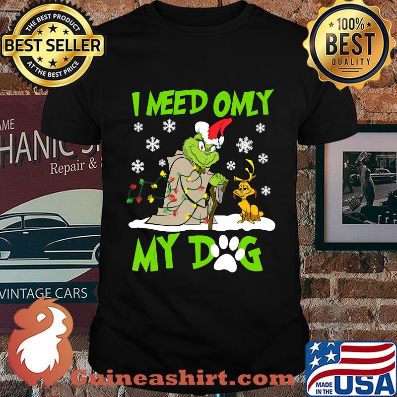 I need only my dog christmas grinch shirt