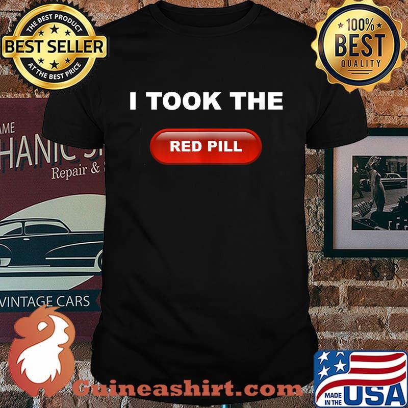I Took The Red Pill Conservative Republican shirt