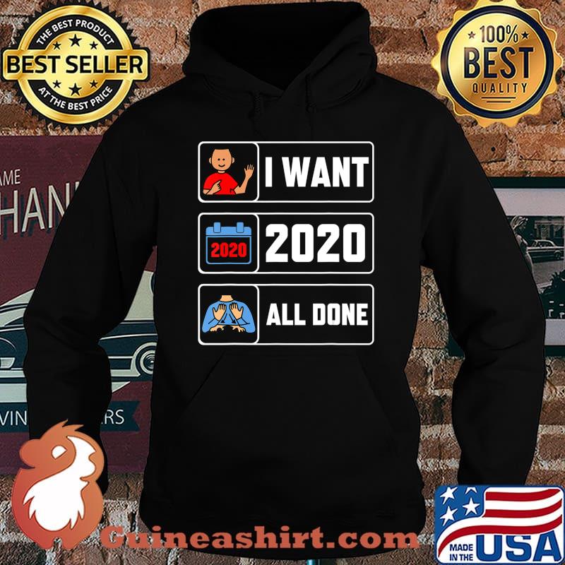 I Want 2020 All Done Funny Quarantined Wear Mask Vintage T-Shirt Hoodie