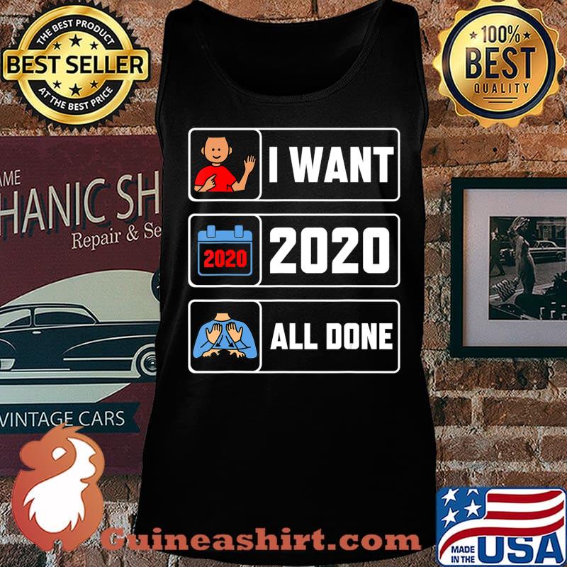 I Want 2020 All Done Funny Quarantined Wear Mask Vintage T-Shirt Tank top