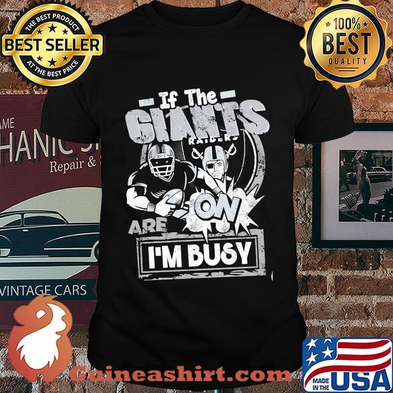 If the giants are on i'm busy oklahoma raiders shirt