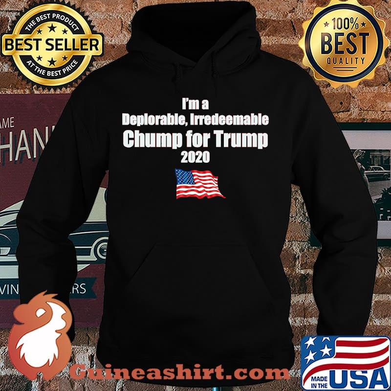 I’m a Deplorable Irredeemable Chump For Trump 2020 American Flag Shirt Hoodie
