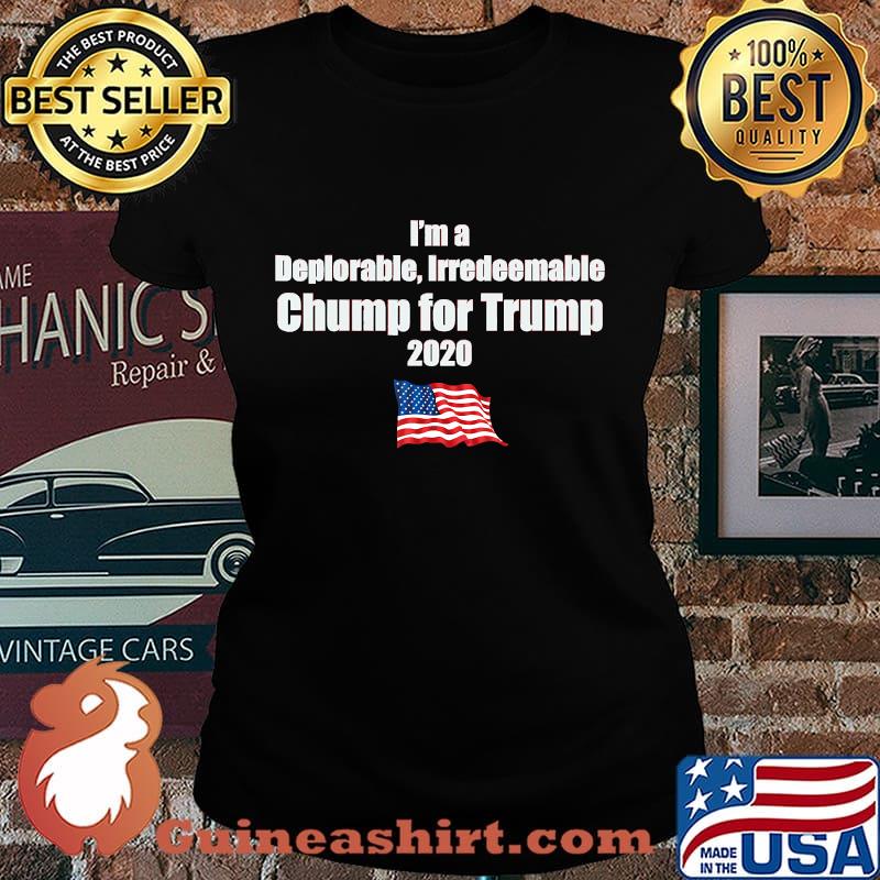 I’m a Deplorable Irredeemable Chump For Trump 2020 American Flag Shirt Laides tee