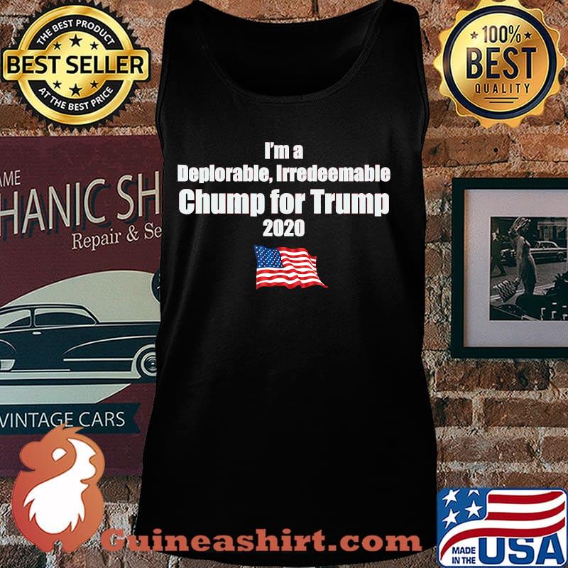 I’m a Deplorable Irredeemable Chump For Trump 2020 American Flag Shirt Tank top