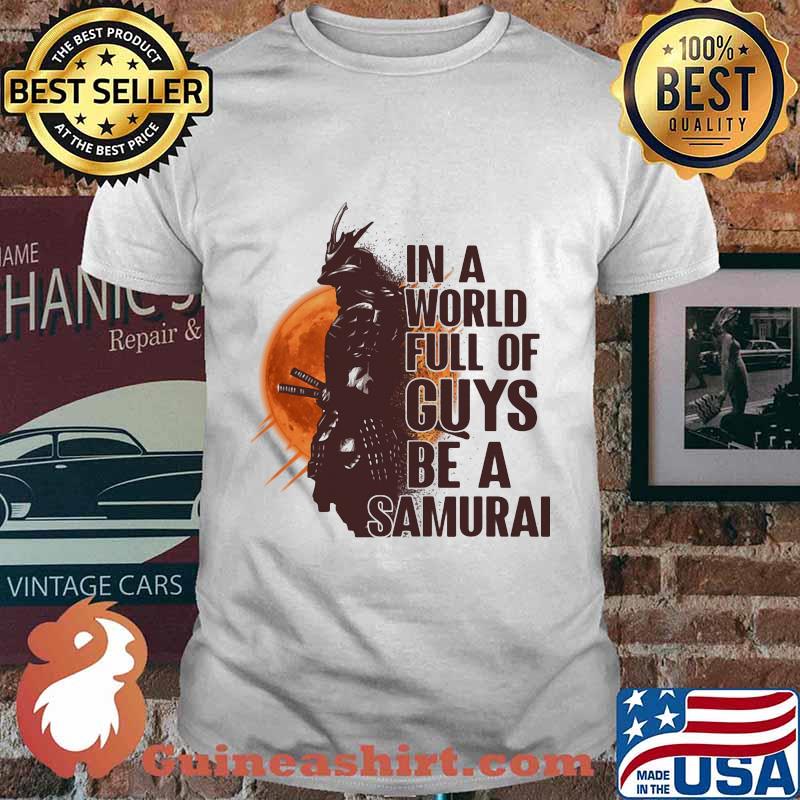 In a world full of princesses be a samurai veteran mood blood halloween shirt
