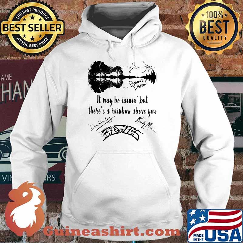 It may be rainin but there's a rainbow above you eagles signatures s Hoodie