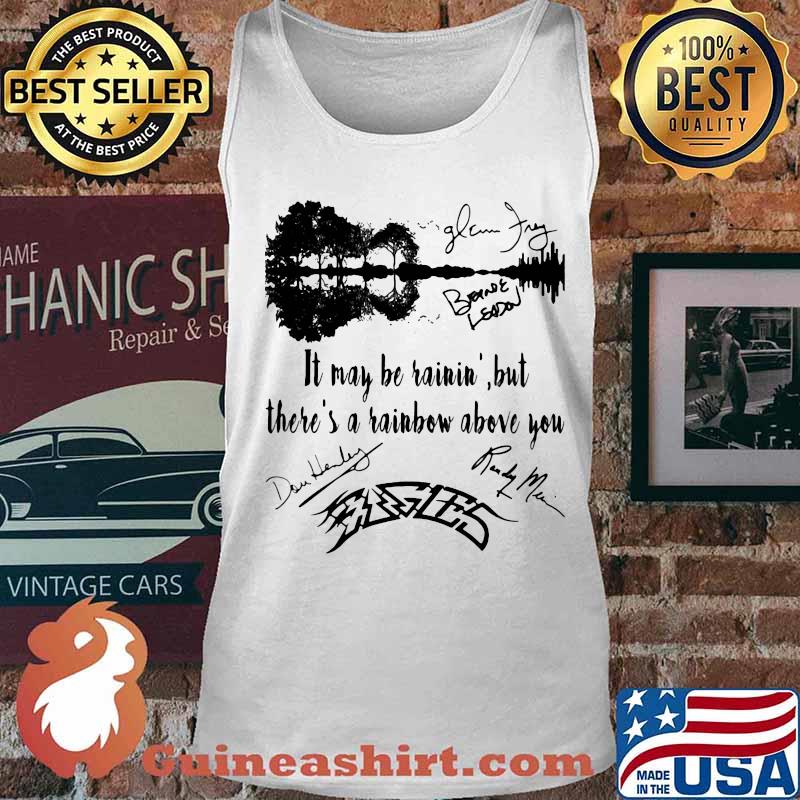 It may be rainin but there's a rainbow above you eagles signatures s Tank top