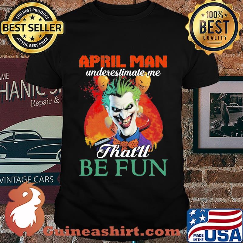 Joker april girl underestimate me that'll be fun shirt