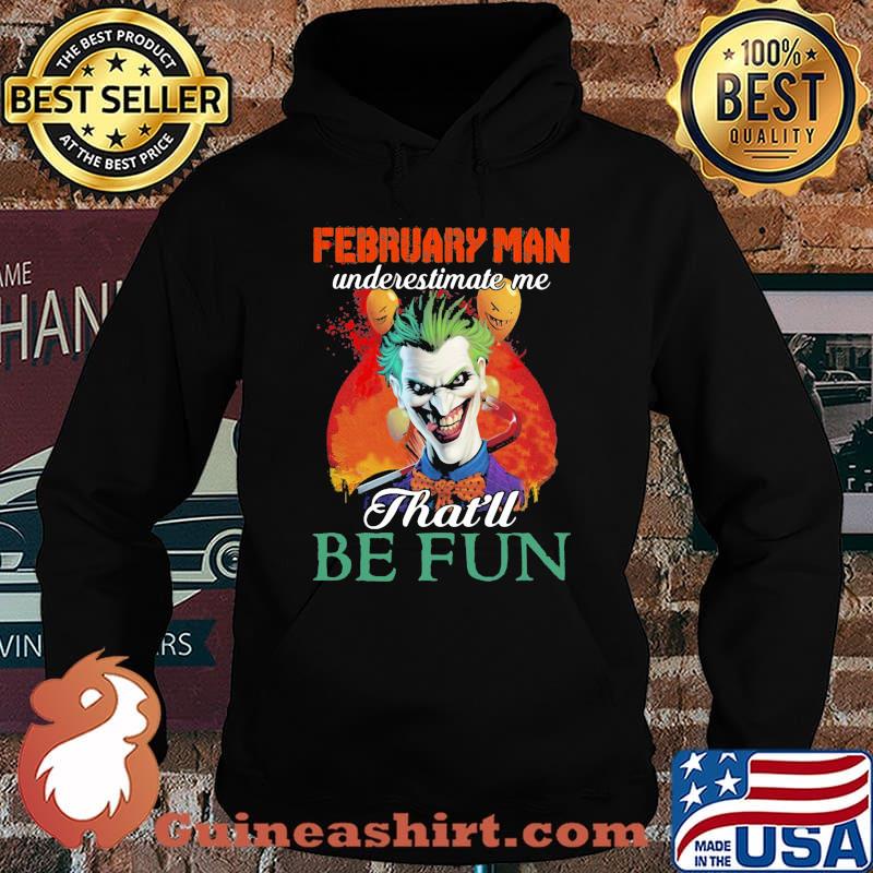 Joker february girl underestimate me that'll be fun s Hoodie