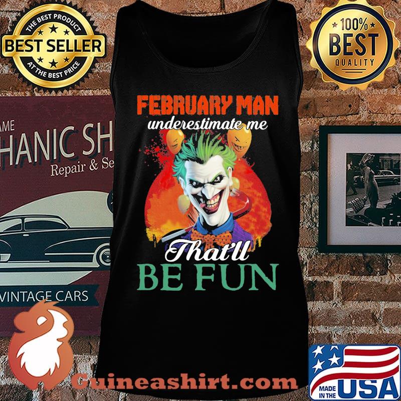 Joker february girl underestimate me that'll be fun s Tank top