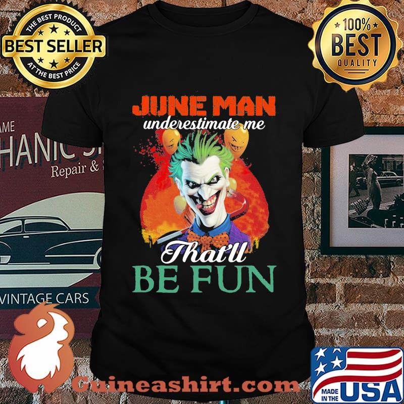Joker june girl underestimate me that'll be fun shirt