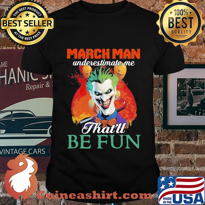 Joker march girl underestimate me that'll be fun shirt