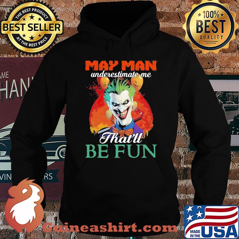 Joker may girl underestimate me that'll be fun s Hoodie