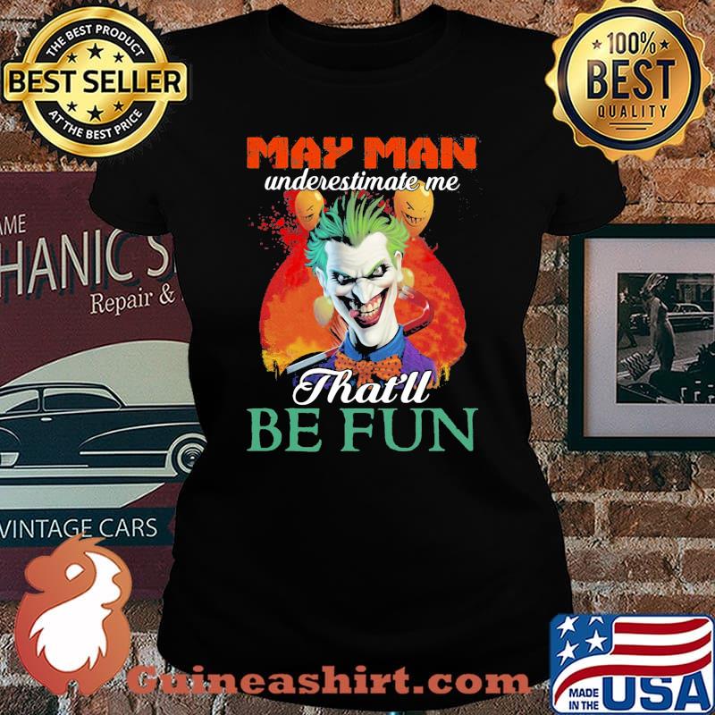 Joker may girl underestimate me that'll be fun s Laides tee