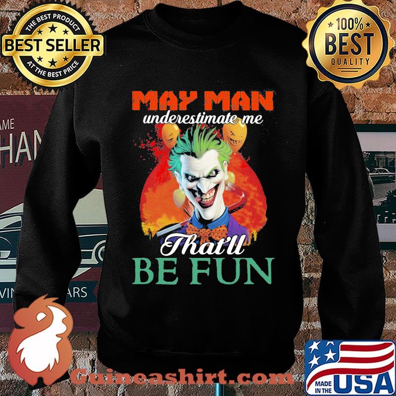 Joker may girl underestimate me that'll be fun s Sweater