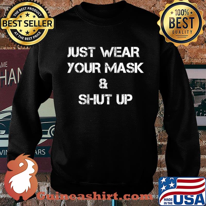 Juste Wear Your Mask and Shut Up T-Shirt Sweater