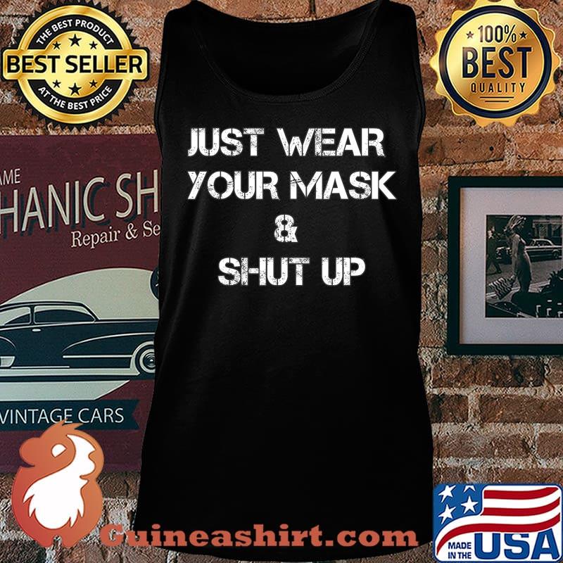 Juste Wear Your Mask and Shut Up T-Shirt Tank top