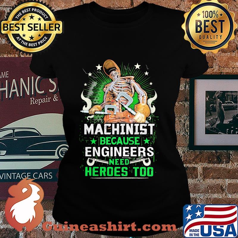 Machinist because engineers need heroes too skull s Laides tee