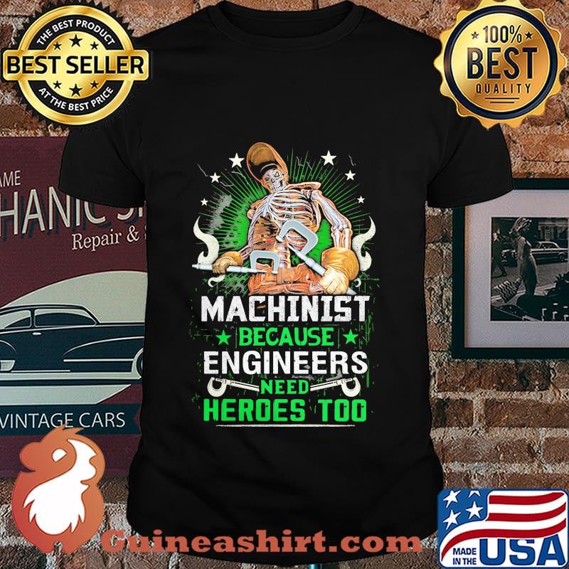 Machinist because engineers need heroes too skull shirt