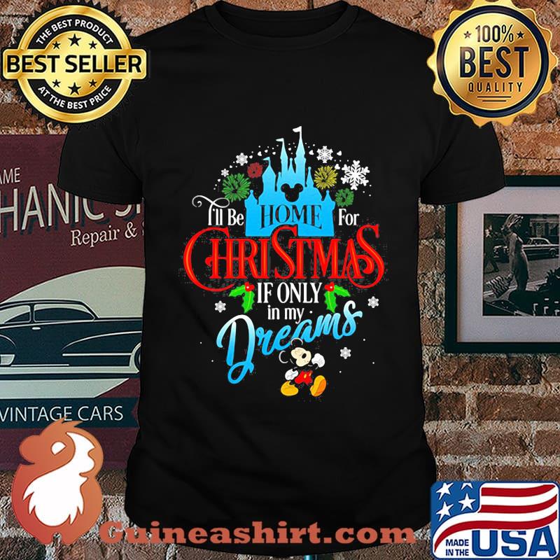 Mickey mouse i'll be home for christmas if only in my dreams shirt