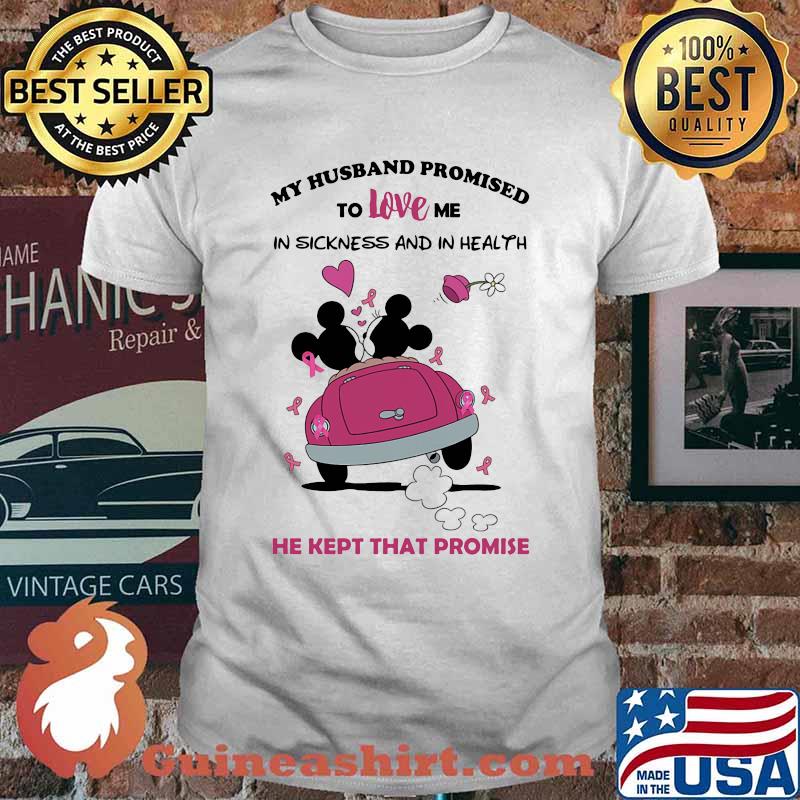 Minnie and mickey my husband promised to love me in sickness and in health he kept that promise breast cancer awareness shirt
