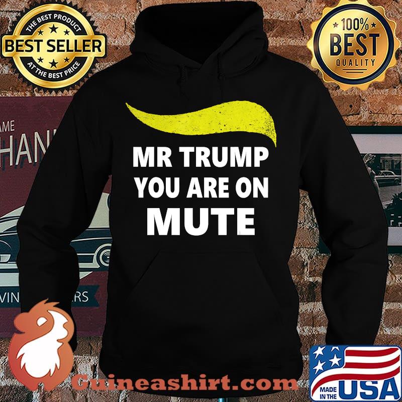 Mr President Trump You Are On Mute Second Debate 2020 Shirt Hoodie
