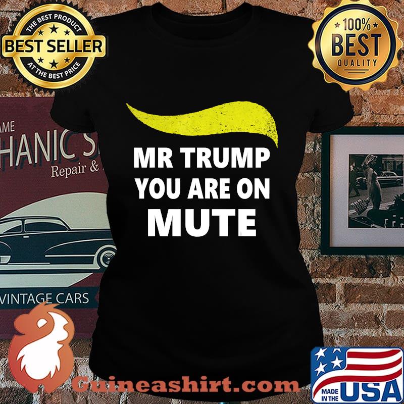 Mr President Trump You Are On Mute Second Debate 2020 Shirt Laides tee