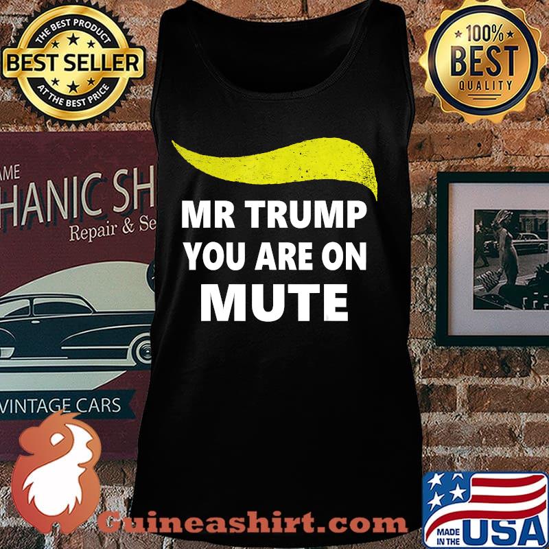 Mr President Trump You Are On Mute Second Debate 2020 Shirt Tank top